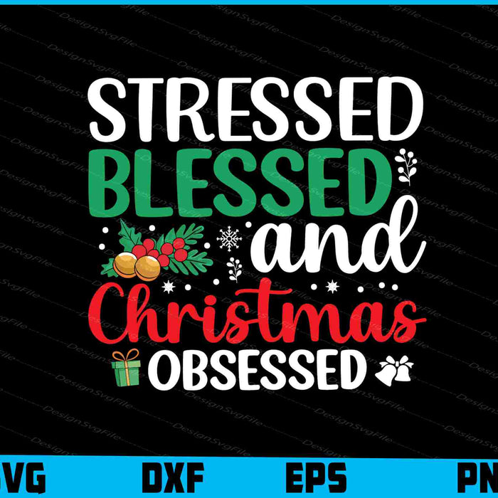 Stressed Blessed & Christmas Obsessed