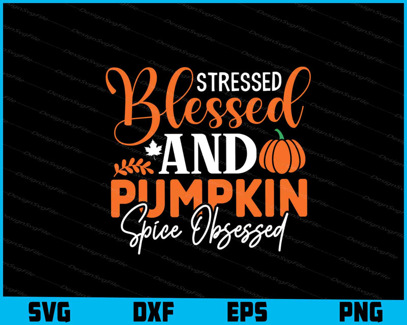 Stressed Blessed & Pumpkin Spice Obsessed