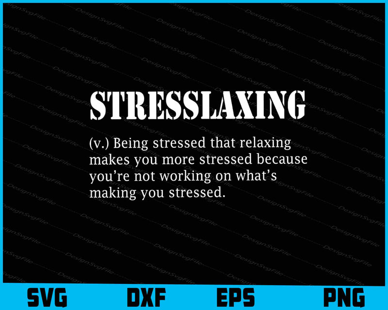 Stresslaxing Funny Workaholic SVG