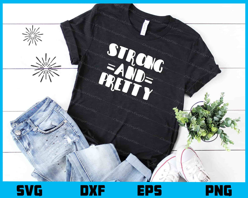 Strong And Pretty Fitness t shirt