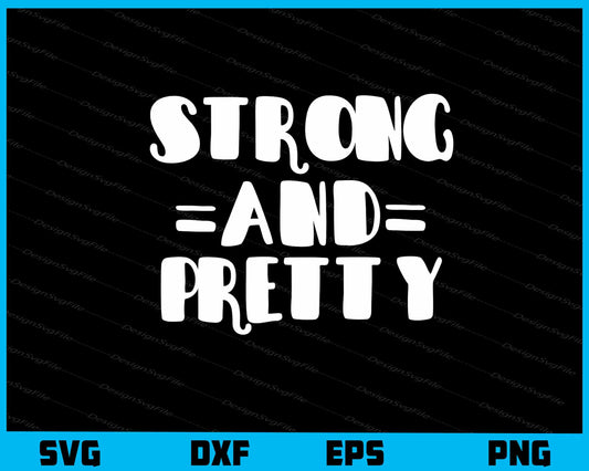 Strong And Pretty Fitness Svg Cutting Printable File  - Premium Cutting Files in SVG, PNG & EPS Formats - Premium SVG Cutting Files for Crafts