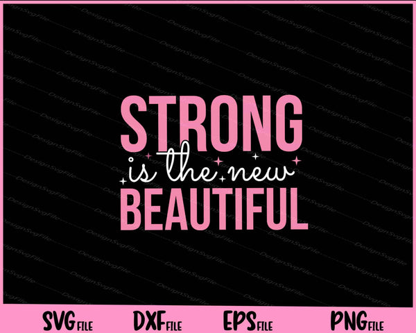 Strong Is The New Beautiful svg