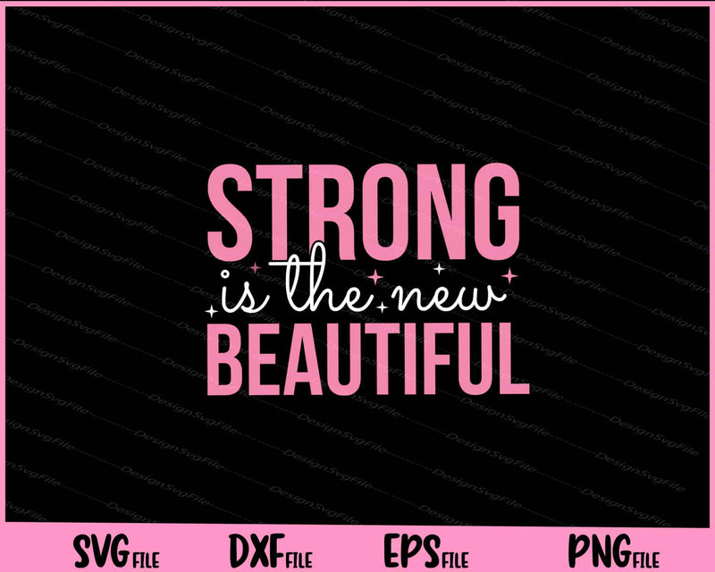 Strong Is The New Beautiful Svg Cutting Printable Files  - Premium Cutting Files in SVG, PNG & EPS Formats - Premium SVG Cutting Files for Crafts