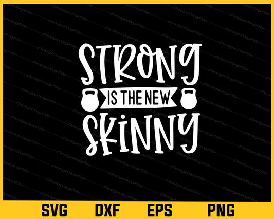 Strong Is The New Skinny Svg Cutting Printable File  - Premium Cutting Files in SVG, PNG & EPS Formats - Premium SVG Cutting Files for Crafts