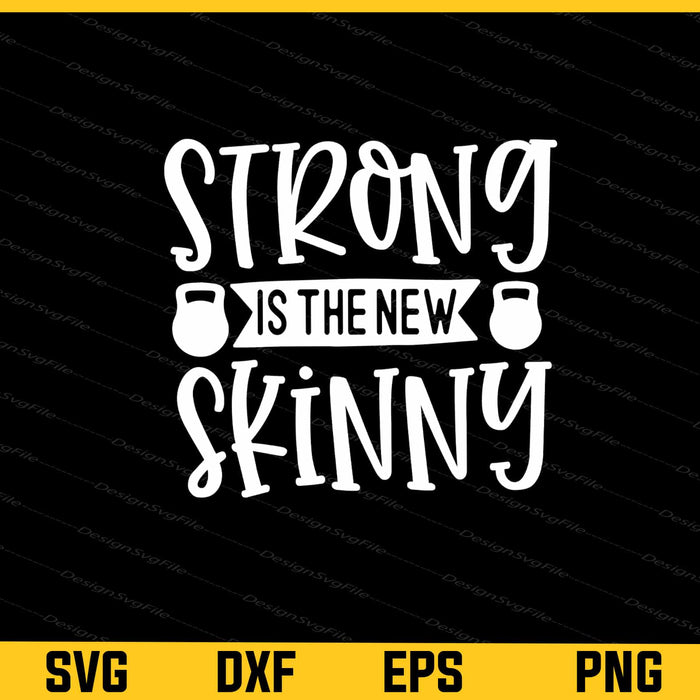Strong Is The New Skinny Svg Cutting Printable File  - Premium Cutting Files in SVG, PNG & EPS Formats - Premium SVG Cutting Files for Crafts