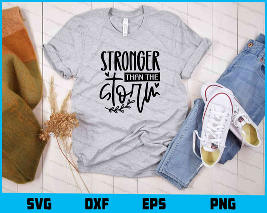 Stronger Than The Storm Svg Cutting Printable File  - Premium Cutting Files in SVG, PNG & EPS Formats - Premium SVG Cutting Files for Crafts