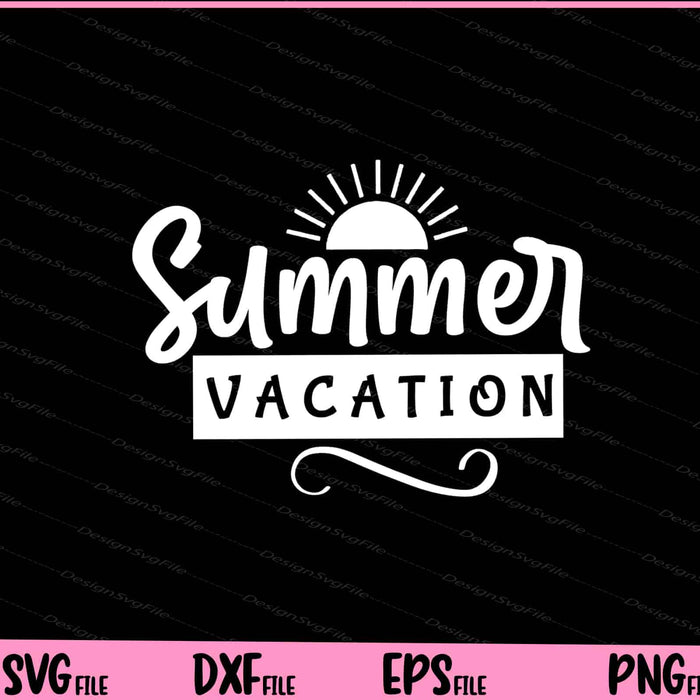 Summer Vacation Svg Cutting Printable Files  - Premium Cutting Files in SVG, PNG & EPS Formats - Premium SVG Cutting Files for Crafts
