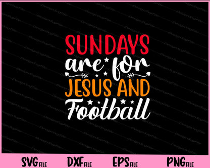 Sundays Are For Jesus and Football Christian Svg Cutting Printable Files  - Premium Cutting Files in SVG, PNG & EPS Formats - Premium SVG Cutting Files for Crafts