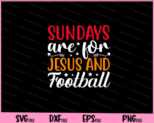 Sundays Are For Jesus and Football Christian Svg Cutting Printable Files  - Premium Cutting Files in SVG, PNG & EPS Formats - Premium SVG Cutting Files for Crafts