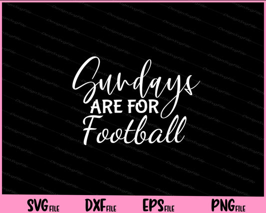 Sundays Are for Football Svg Cutting Printable Files  - Premium Cutting Files in SVG, PNG & EPS Formats - Premium SVG Cutting Files for Crafts