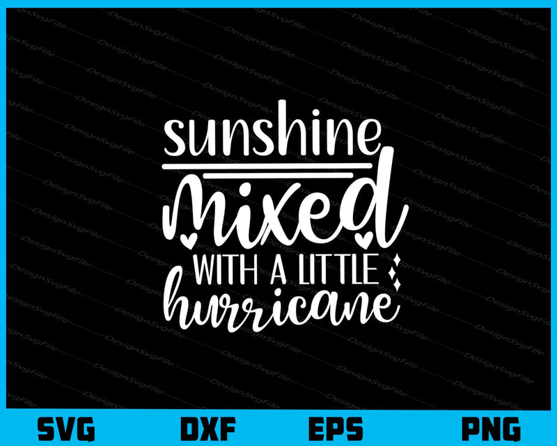 Sunshine Mixed With A Little Hurricane Svg Cutting Printable File  - Premium Cutting Files in SVG, PNG & EPS Formats - Premium SVG Cutting Files for Crafts