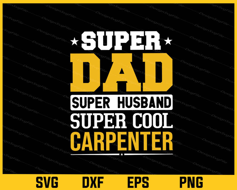 Super Dad Husband Cool Carpenter Svg Cutting Printable File