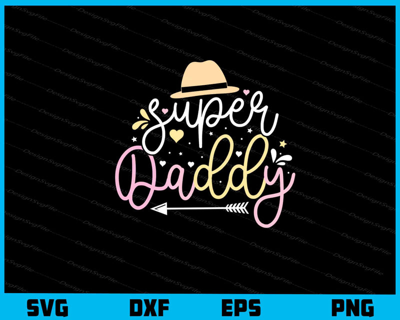 Super Daddy Father's Day Svg Cutting Printable File  - Premium Cutting Files in SVG, PNG & EPS Formats - Premium SVG Cutting Files for Crafts