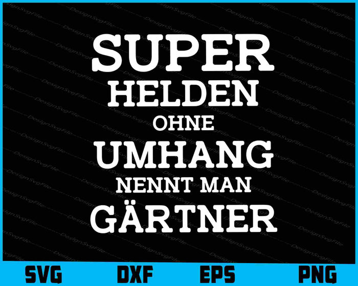 Super Helden Ohne Umhang Nennt Man Gärtner