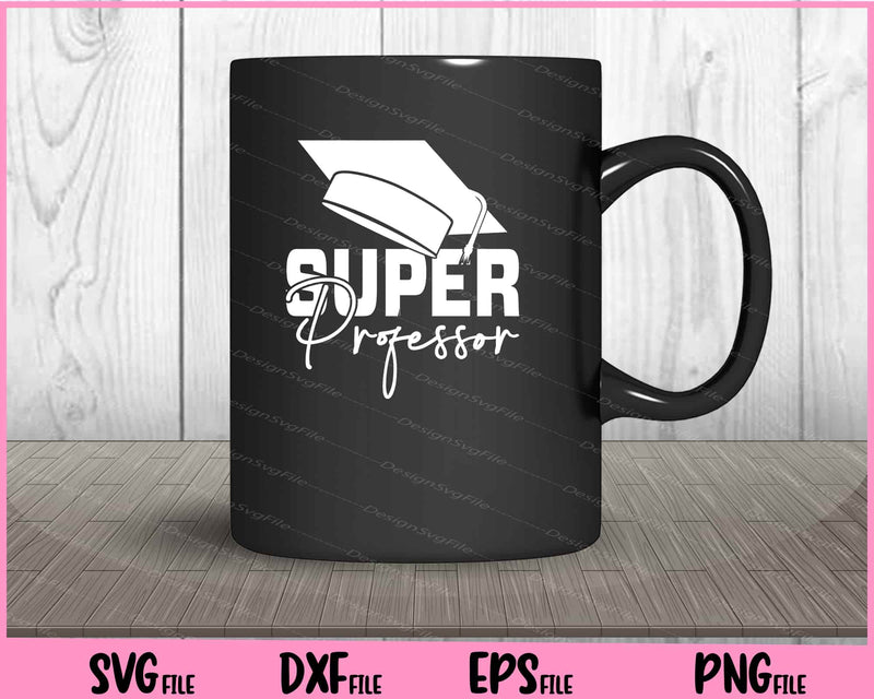 Super Professor Svg Cutting Printable Files  - Premium Cutting Files in SVG, PNG & EPS Formats - Premium SVG Cutting Files for Crafts