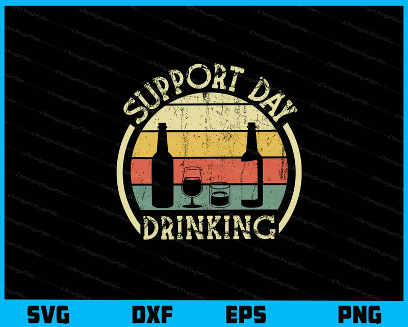 Support Day Alcohol Wine Drinker Svg Cutting Printable File  - Premium Cutting Files in SVG, PNG & EPS Formats - Premium SVG Cutting Files for Crafts