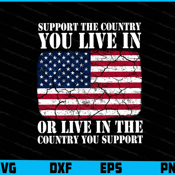 Support The Country You Live In 4th Of July SVG