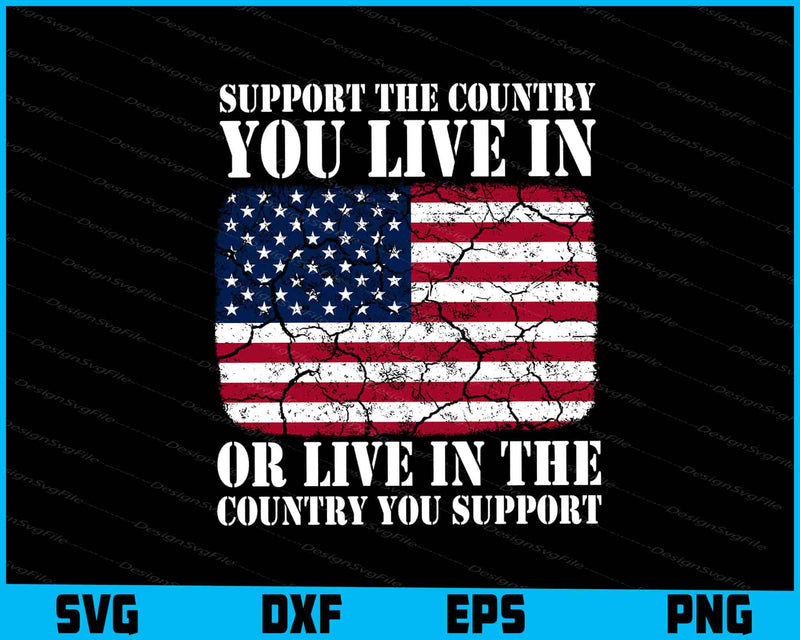Support The Country You Live In 4th Of July SVG