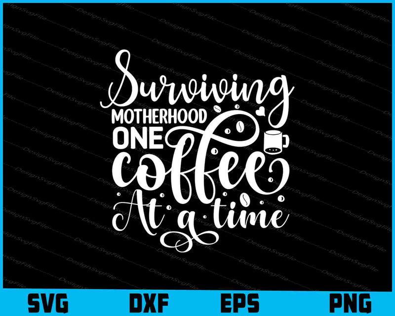 Surviving Motherhood One Coffee at a Time
