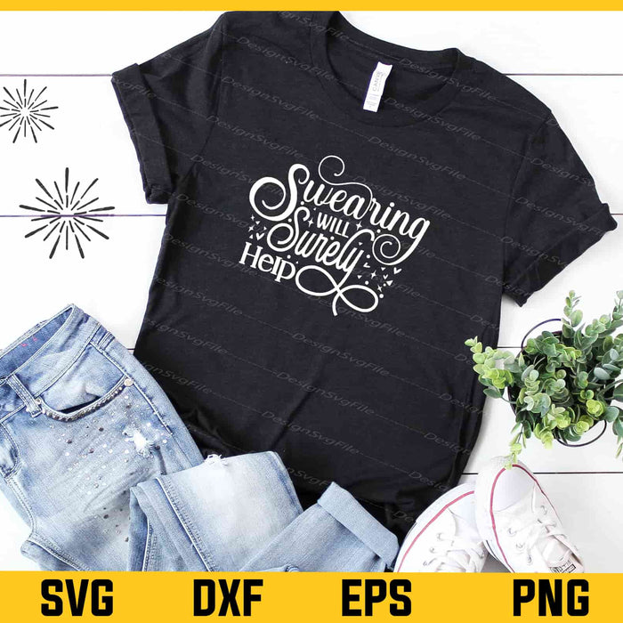 Swearing Will Surely Help Svg Cutting Printable File  - Premium Cutting Files in SVG, PNG & EPS Formats - Premium SVG Cutting Files for Crafts