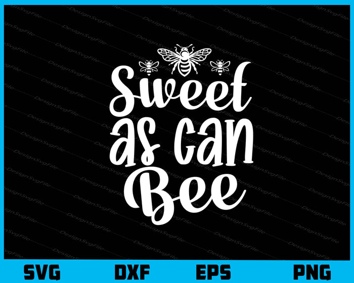Sweet As Can Bee Svg Cutting Printable File  - Premium Cutting Files in SVG, PNG & EPS Formats - Premium SVG Cutting Files for Crafts