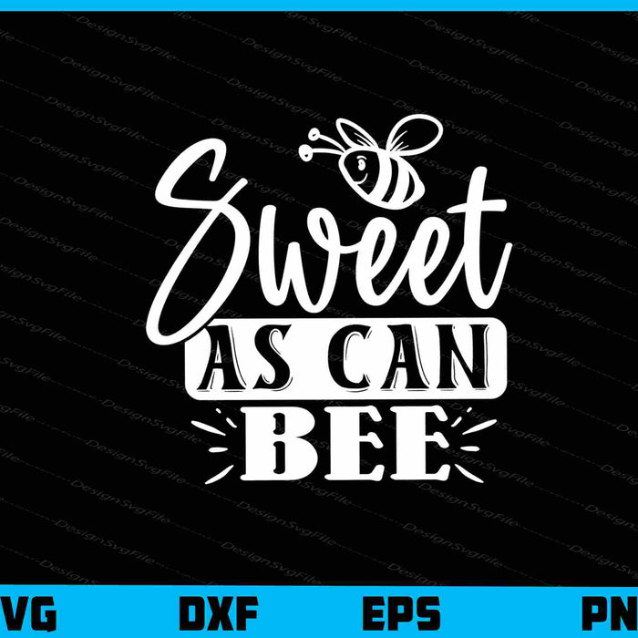 Sweet As Can Bee Svg Cutting Printable File  - Premium Cutting Files in SVG, PNG & EPS Formats - Premium SVG Cutting Files for Crafts