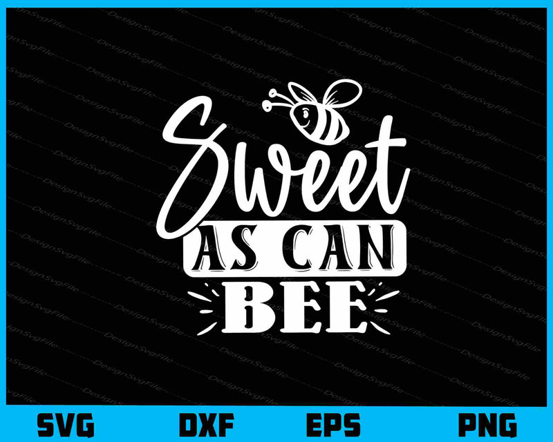 Sweet As Can Bee Svg Cutting Printable File  - Premium Cutting Files in SVG, PNG & EPS Formats - Premium SVG Cutting Files for Crafts