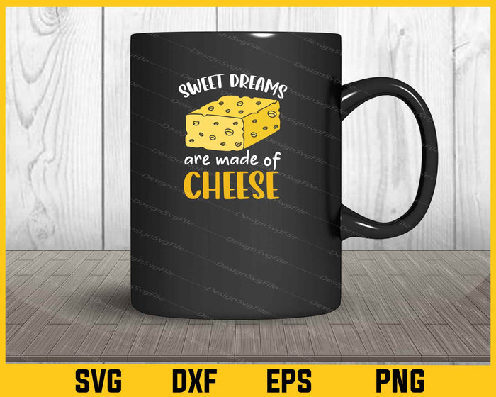 Sweet Dream Are Made Of Cheese Svg Cutting Printable File  - Premium Cutting Files in SVG, PNG & EPS Formats - Premium SVG Cutting Files for Crafts