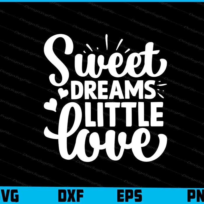 Sweet Dreams Little Love SVG