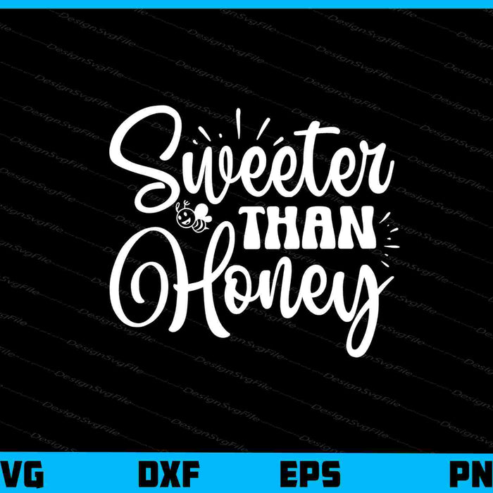 Sweeter Than Honey Svg Cutting Printable File  - Premium Cutting Files in SVG, PNG & EPS Formats - Premium SVG Cutting Files for Crafts