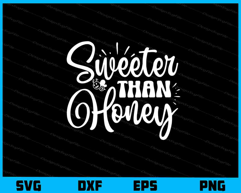 Sweeter Than Honey Svg Cutting Printable File  - Premium Cutting Files in SVG, PNG & EPS Formats - Premium SVG Cutting Files for Crafts