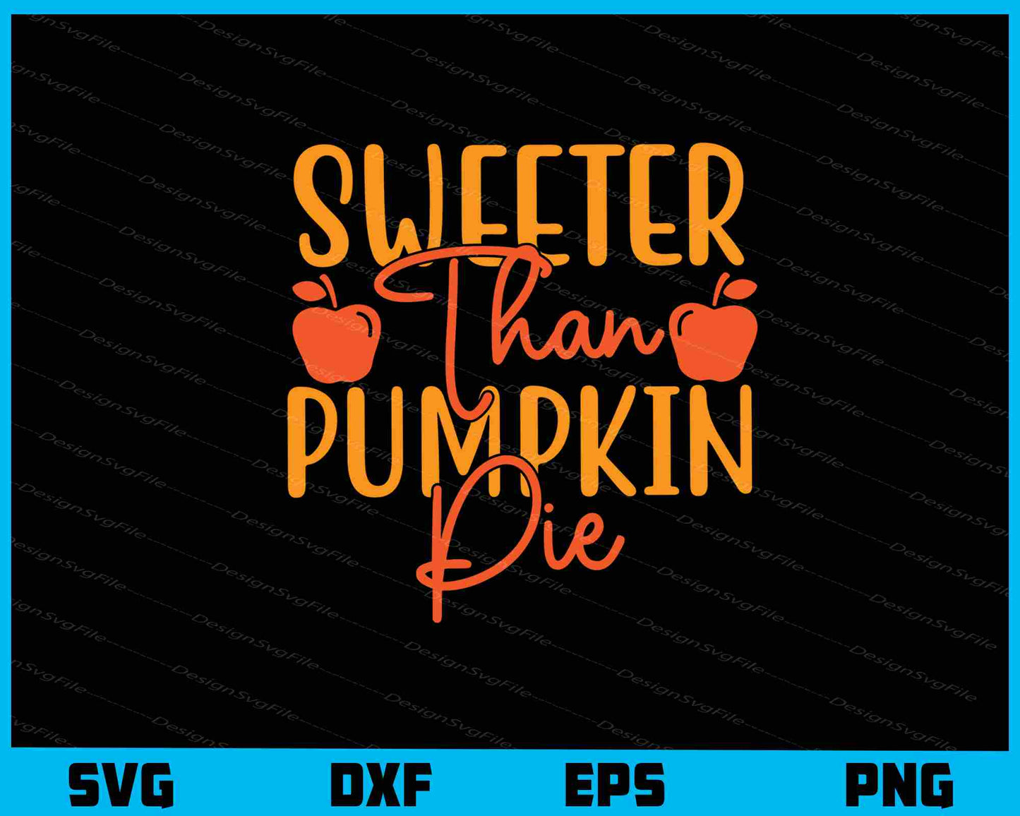 Sweeter Than Pumpkin Pie Svg Cutting Printable File  - Premium Cutting Files in SVG, PNG & EPS Formats - Premium SVG Cutting Files for Crafts