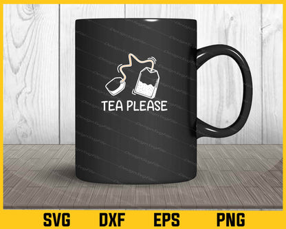 Tea Please drinking Svg Cutting Printable File  - Premium Cutting Files in SVG, PNG & EPS Formats - Premium SVG Cutting Files for Crafts