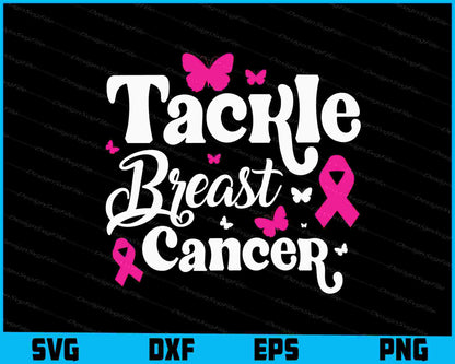 Tackle Breast Cancer SVG PNG Digital Printable File  - Premium Cutting Files in SVG, PNG & EPS Formats - Premium SVG Cutting Files for Crafts