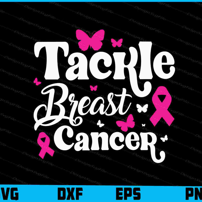 Tackle Breast Cancer SVG PNG Digital Printable File  - Premium Cutting Files in SVG, PNG & EPS Formats - Premium SVG Cutting Files for Crafts