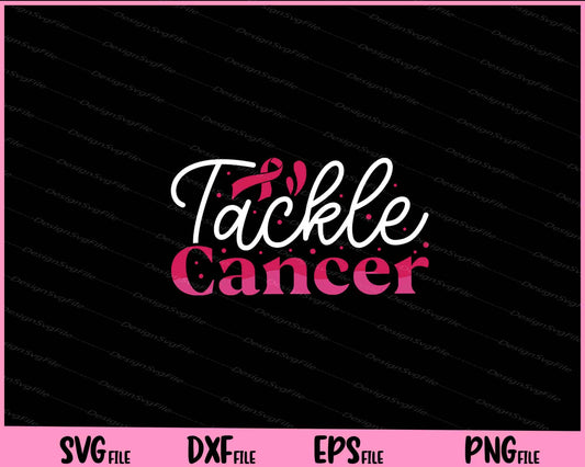 Tackle Cancer Breast Cancer Awareness Svg Cutting Printable Files  - Premium Cutting Files in SVG, PNG & EPS Formats - Premium SVG Cutting Files for Crafts