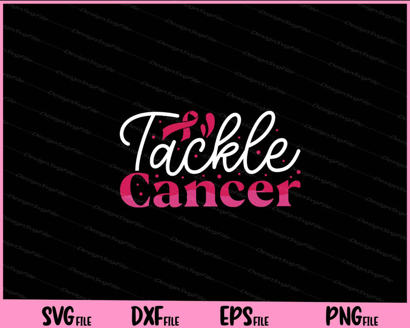 Tackle Cancer Breast Cancer Awareness Svg Cutting Printable Files  - Premium Cutting Files in SVG, PNG & EPS Formats - Premium SVG Cutting Files for Crafts