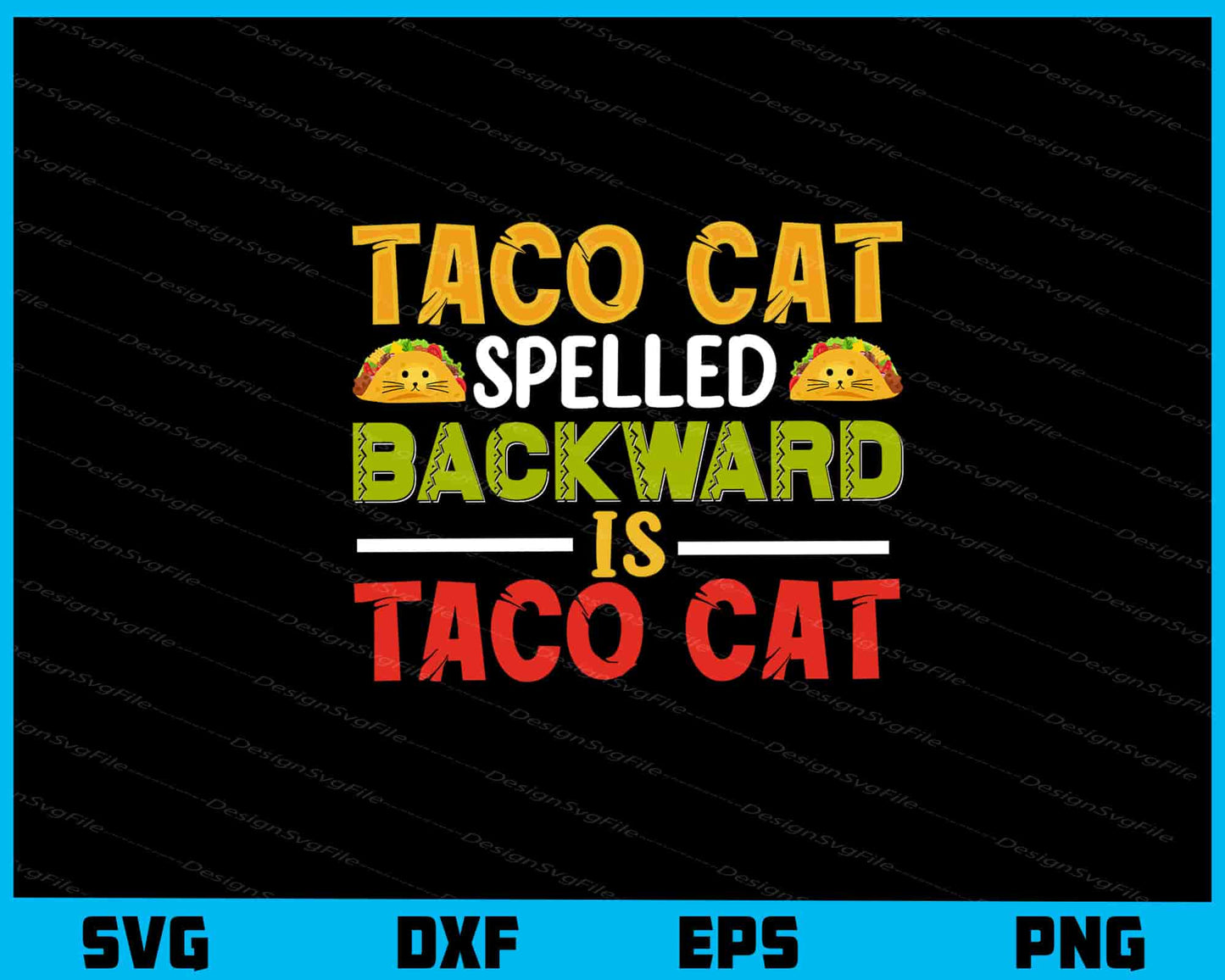 Taco Cat Spelled Backward Is Taco Cat Svg Cutting Printable File  - Premium Cutting Files in SVG, PNG & EPS Formats - Premium SVG Cutting Files for Crafts