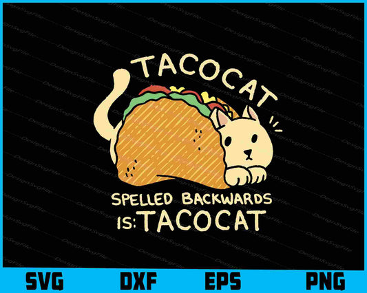 Tacocat Spelled Backwards Is Tacocat