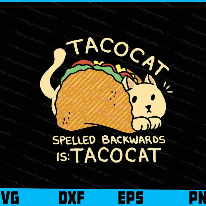 Tacocat Spelled Backwards Is Tacocat