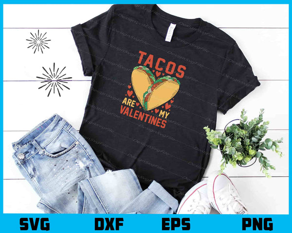 Tacos Are My Valentines Love t shirt