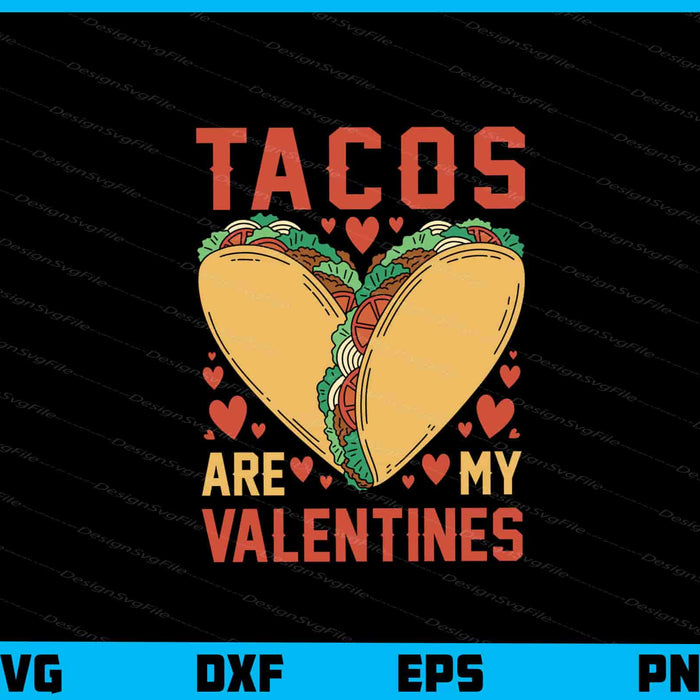 Tacos Are My Valentines Love Svg Cutting Printable File  - Premium Cutting Files in SVG, PNG & EPS Formats - Premium SVG Cutting Files for Crafts