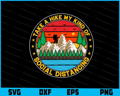 Take A Hike My Kind Of Social Distancing SVG