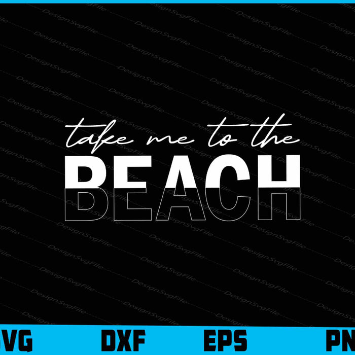 Take Me To The Beach Summer SVG