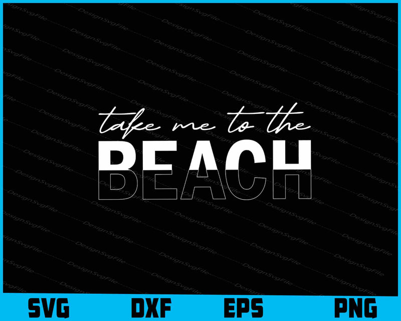 Take Me To The Beach Summer SVG