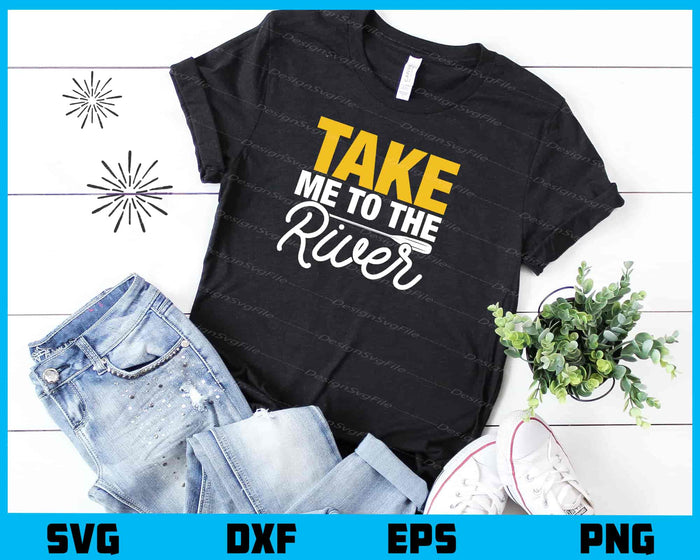 Take Me To The River Svg Cutting Printable File  - Premium Cutting Files in SVG, PNG & EPS Formats - Premium SVG Cutting Files for Crafts