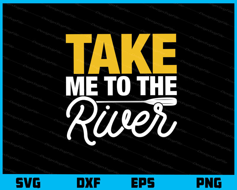Take Me To The River Svg Cutting Printable File  - Premium Cutting Files in SVG, PNG & EPS Formats - Premium SVG Cutting Files for Crafts