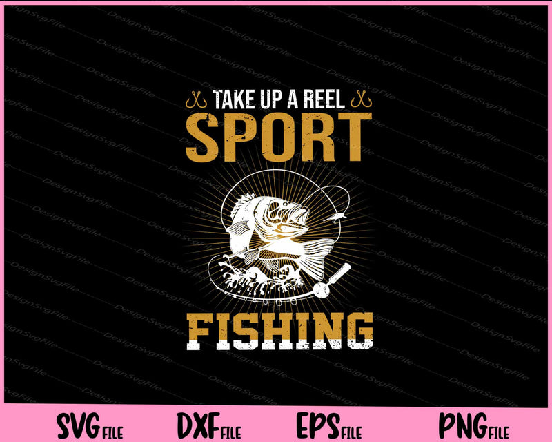 Take up a reel sport Fishing Svg Cutting Printable Files  - Premium Cutting Files in SVG, PNG & EPS Formats - Premium SVG Cutting Files for Crafts