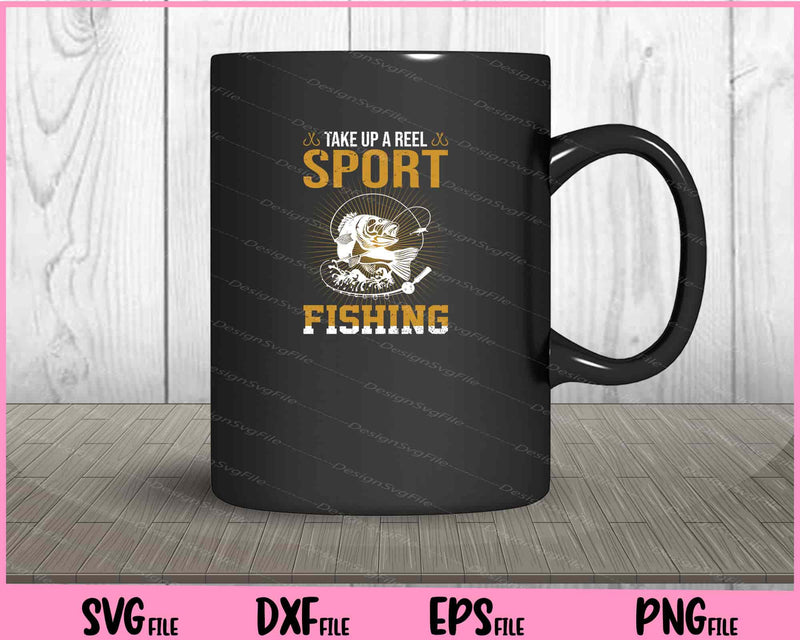 Take up a reel sport Fishing Svg Cutting Printable Files  - Premium Cutting Files in SVG, PNG & EPS Formats - Premium SVG Cutting Files for Crafts