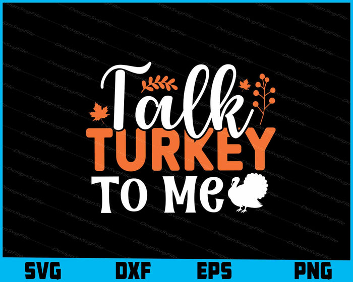 Talk Turkey To Me Thanksgiving